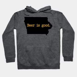 Iowa Beer Is Good IA Hoodie